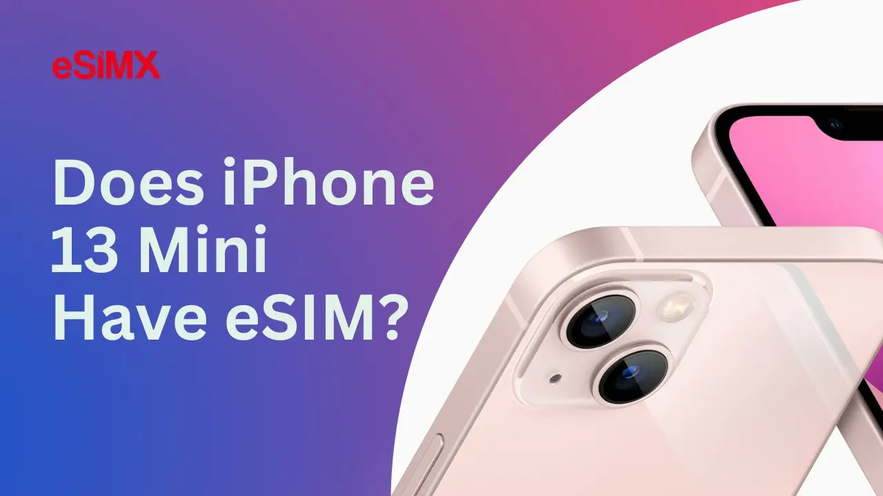 Does iPhone 13 Mini Have eSIM