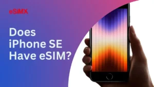 Does iPhone SE Have eSIM