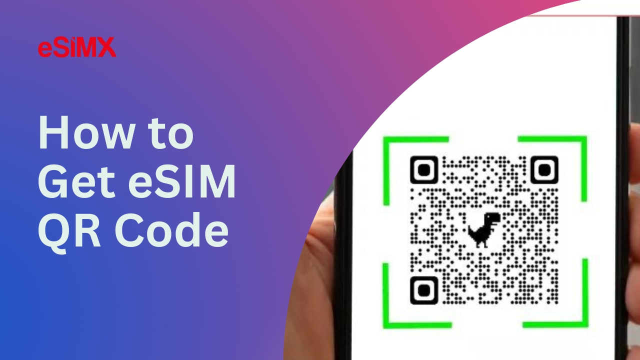 How to Get eSIM QR Code
