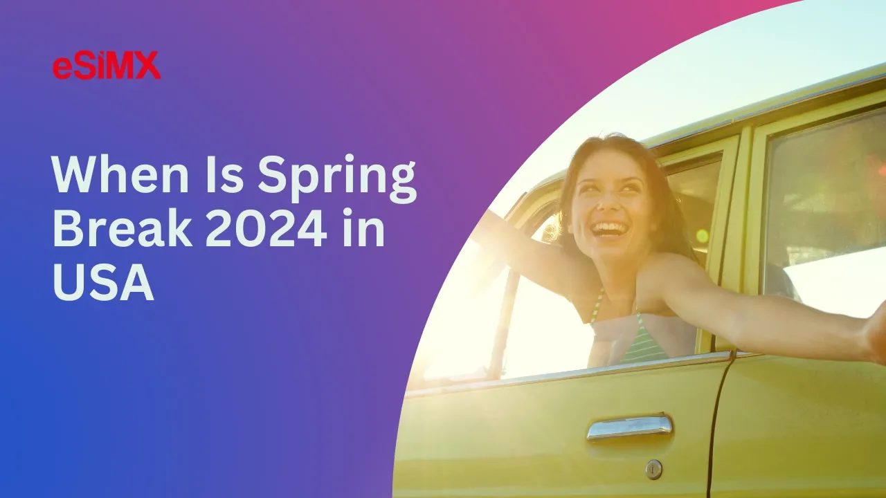 When Is Spring Break 2024 in USA eSIMX