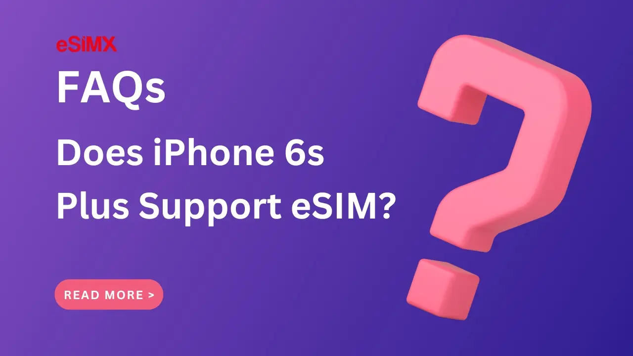Does iPhone 6s Plus Support eSIM