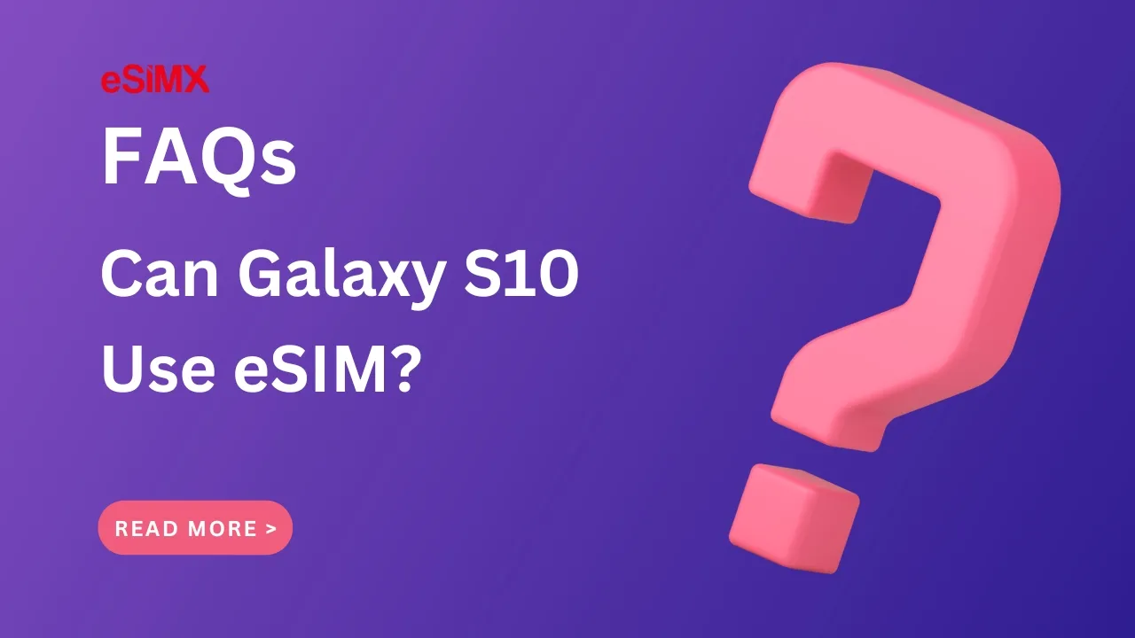 Can Galaxy S10 Use eSIM