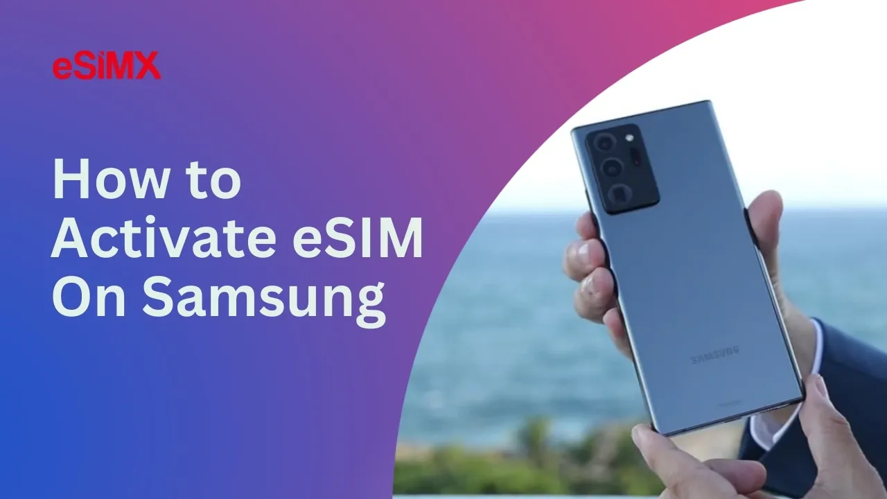 How to Activate eSIM On Samsung Phone