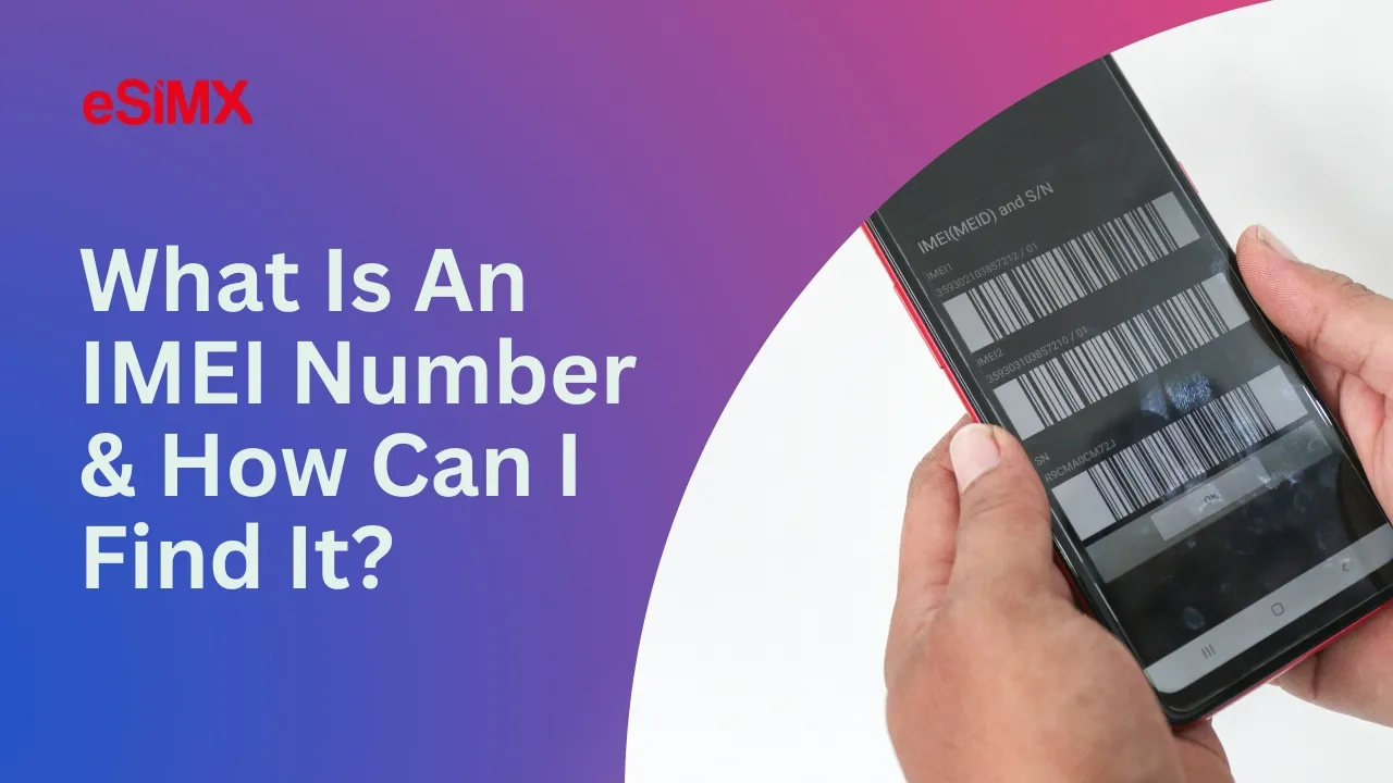 What Is An IMEI Number & How Can I Find It?