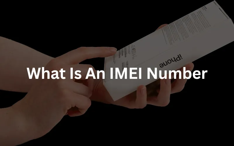 What Is An IMEI Number