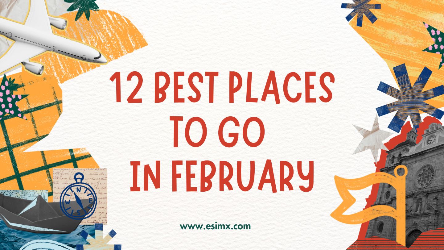 The 12 Best Places to Go in February 2026
